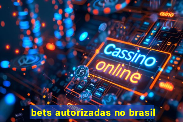 bets autorizadas no brasil